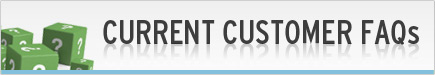 Current Customer FAQs