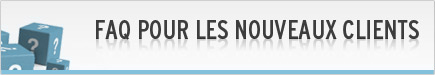 FAQ pour les nouveaux clients